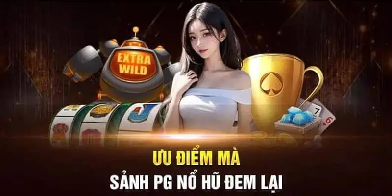 Khám phá sảnh game PG Nổ Hũ độc đáo và thú vị